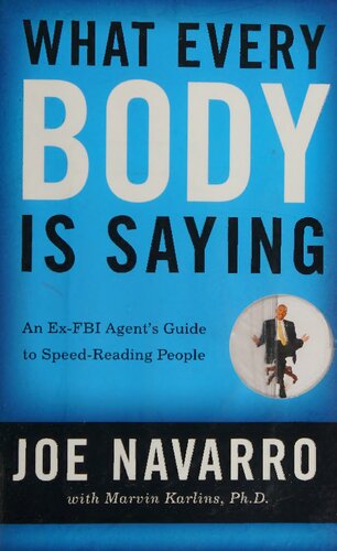 What Every BODY is Saying: An Ex-FBI Agent's Guide to Speed-Reading People