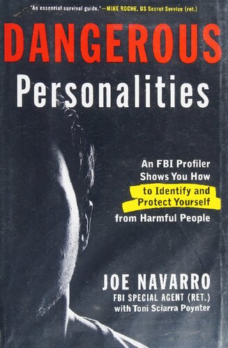 Dangerous Personalities: An FBI Profiler Shows You How to Identify and Protect Yourself from Harmful People