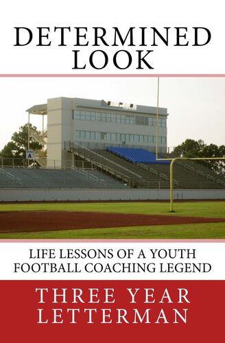 Determined Look: Life Lessons of a Youth Football Coaching Legend