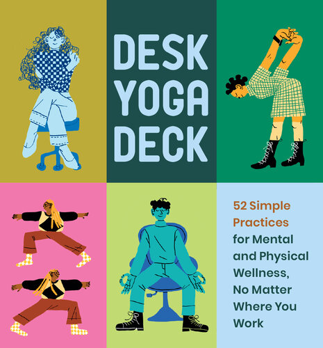 Desk Yoga Deck 52 Simple Practices for Mental and Physical Wellness, No Matter Where You Work