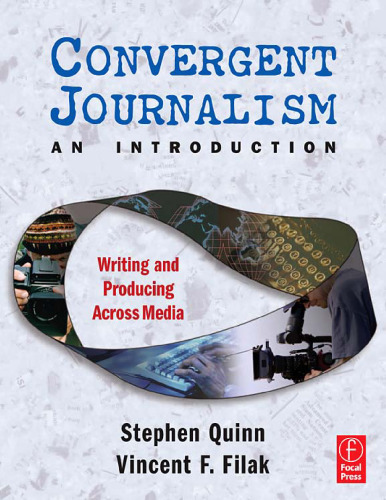 Convergent Journalism an Introduction: Writing and Producing Across Media