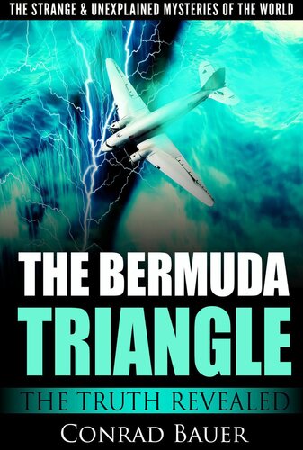 The Strange and Unexplained Mysteries of the World - The Bermuda Triangle: The Truth Revealed