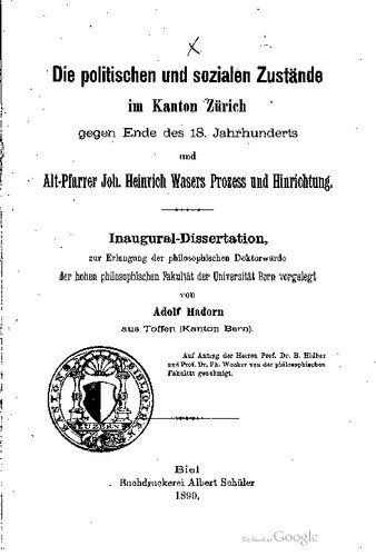 Die politischen und sozialen Zustände im Kanton Zürich gegen Ende des 18. Jahrhunderts und Alt-Pfarrer Joh. Heinrich Wasers Prozess und Hinrichtung