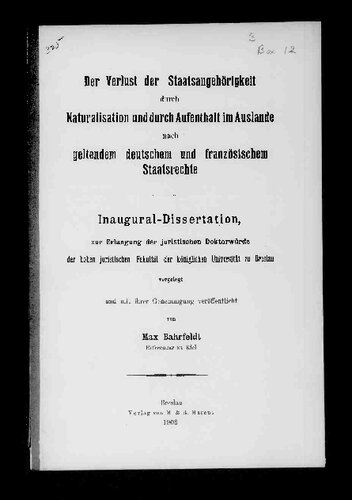 Der Verlust der Staatsangehörigkeit durch Naturalisation und durch Aufenthait im Auslande nach geltendem deutschem und französischem Staatsrechte