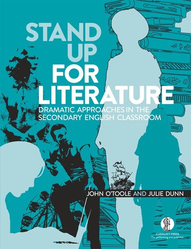 Stand Up for Literature: Dramatic Approaches in the Secondary English Classroom