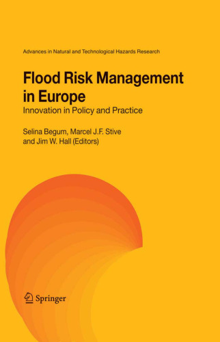 Flood Risk Management in Europe: Innovation in Policy and Practice (Advances in Natural and Technological Hazards Research)