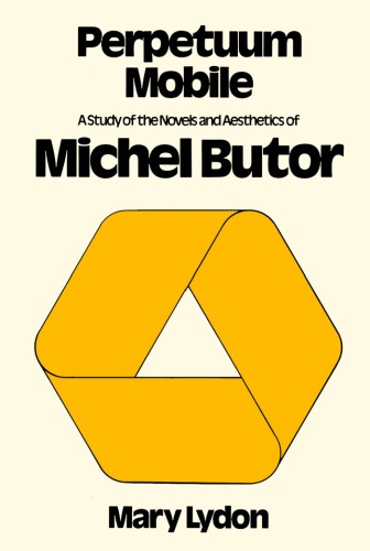 Perpetuum Mobile: A Study of the Novels and Aesthetics of Michel Butor