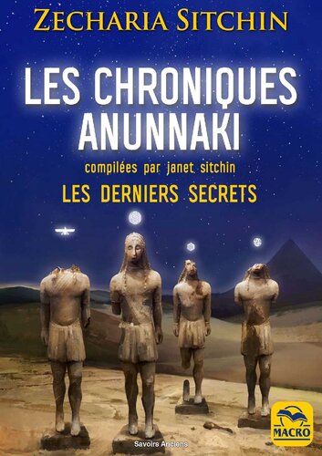 Les chroniques Anunnaki : Les derniers secrets