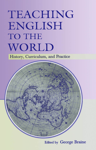 Teaching English to the World: History, Curriculum, and Practice