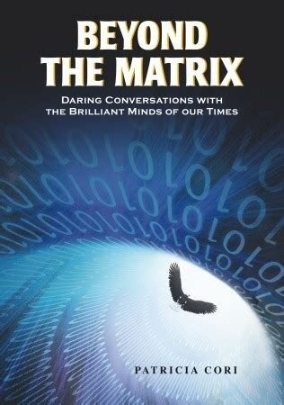 Beyond the matrix. Daring conversations with the brilliant minds of our times