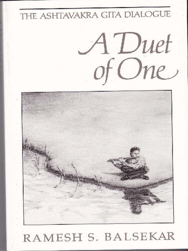 A Duet of one. The Ashtavakra Gita dialogue