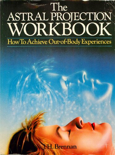 The astral projection workbook. How to achieve out-of-body experiences