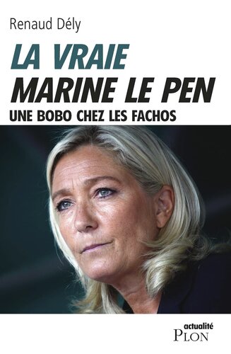 La vraie Marine Le Pen : une bobo chez les fachos