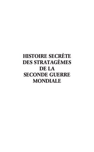 Histoire secrète des stratagèmes de la seconde guerre mondiale