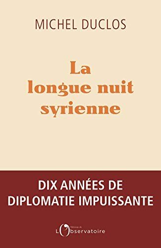 La longue nuit Syrienne : dix années de diplomatie impuissante