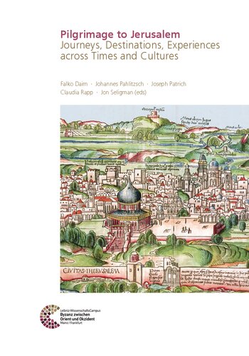 Pilgrimage to Jerusalem: Journeys, Destinations, Experiences Across Times and Cultures Proceedings of the Conference Held in Jerusalem, 5 to 7 December 2017
