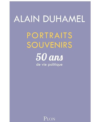 Portraits-souvenirs : 50 ans de vie politique