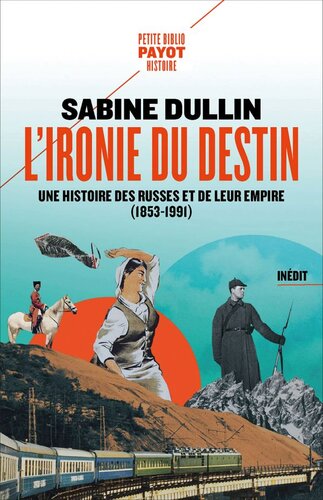 L'ironie du destin - Une histoire des russes et de leur empire 1853-1991