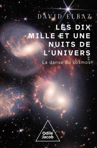 Les dix Mille et Une Nuits de l'univers : la danse du cosmos