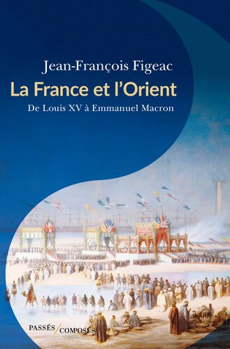 La France et l'Orient, de Louis XV à Emmanuel Macron