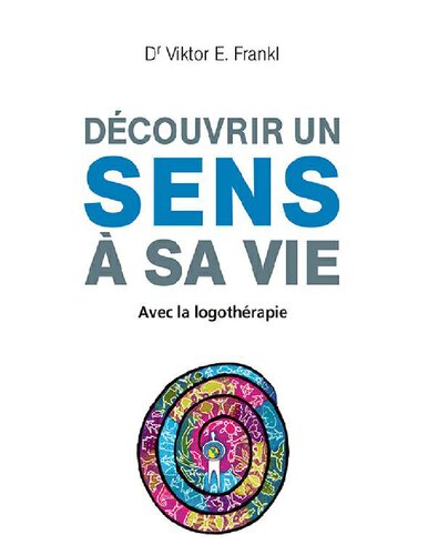 Découvrir un sens à sa vie avec la logothérapie