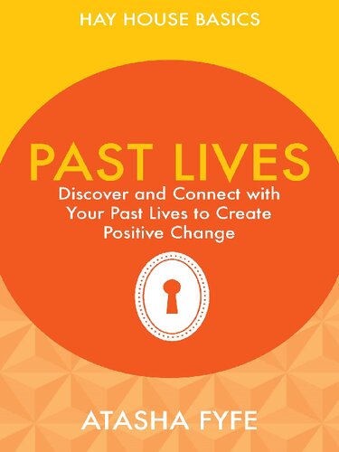 Past lives. Discover and connect with your past lives to create positive change
