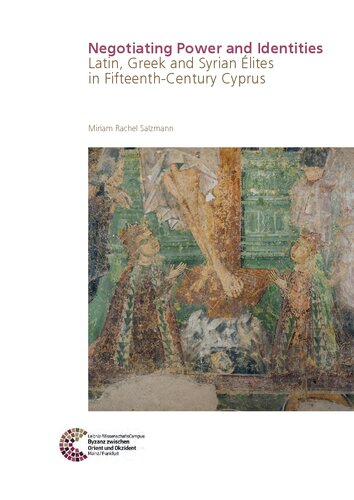 Negotiating Power and Identities: Latin, Greek and Syrian Élites in the Fifteenth-Century Cyprus