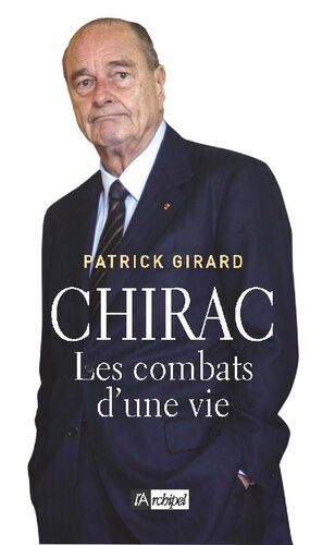 Chirac. Les combats d'une vie