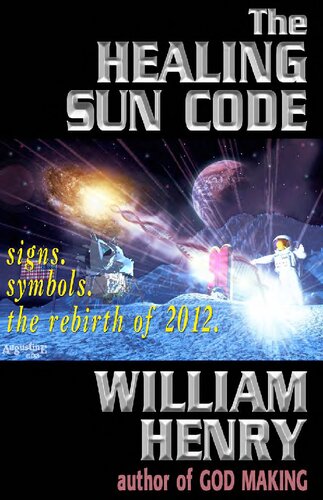 The healing sun code. Rediscovering the secret science and religion of the galactic core and the rebirth of Earth in 2012 (2001)