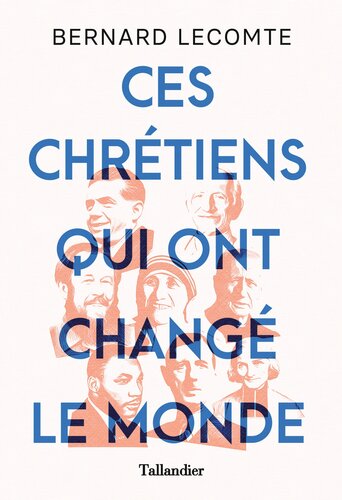 Ces Chrétiens qui ont changé le monde