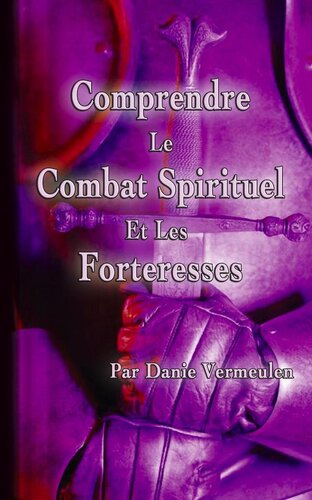Comprendre le combat spirituel et les forteresses