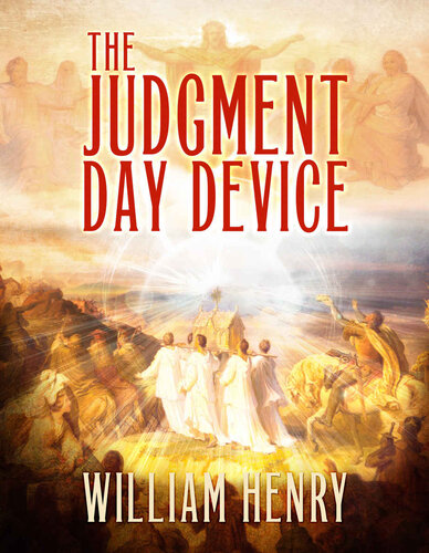 The Judgment Day Device: Lost Secrets of the Throne of the Second Coming, the Ark of the Mahdi, and the Messiah’s End Time Kit