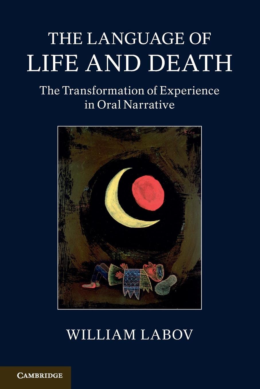 The Language of Life and Death: The Transformation of Experience in Oral Narrative
