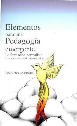 Elementos para una pedagogía emergente. La formación normalista, hacia una educación humanizadora