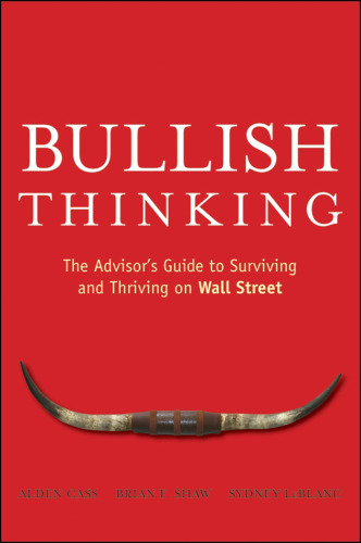 Bullish Thinking: The Advisors Guide to Surviving and Thriving on Wall Street