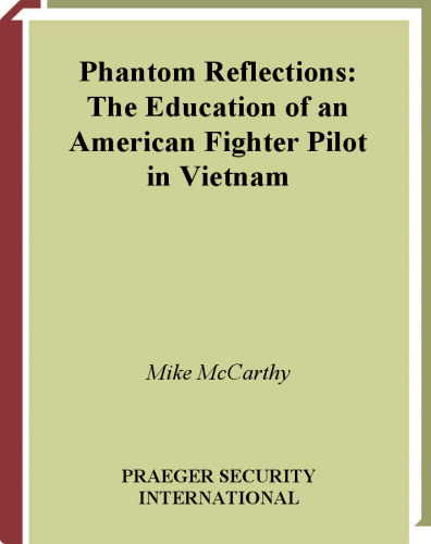 Phantom Reflections: The Education of an American Fighter Pilot in Vietnam