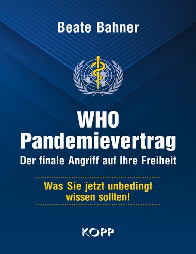 WHO Pandemievertrag - Der finale Angriff auf Ihre Freiheit - Was Sie jetzt unbedingt wissen sollten!