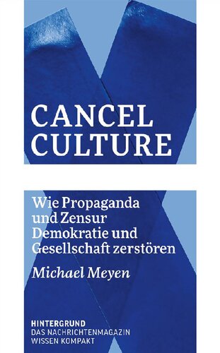 Cancel Culture - Wie Propaganda und Zensur Demokratie und Gesellschaft zerstören