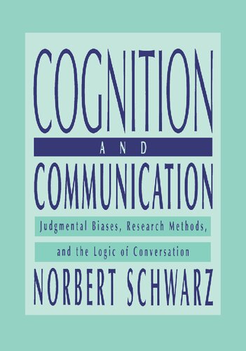 Cognition and Communication : Judgmental Biases, Research Methods, and the Logic of Conversation