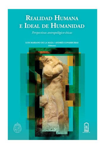 Realidad humana e ideal de humanidad. Perspectivas antropológico-éticas