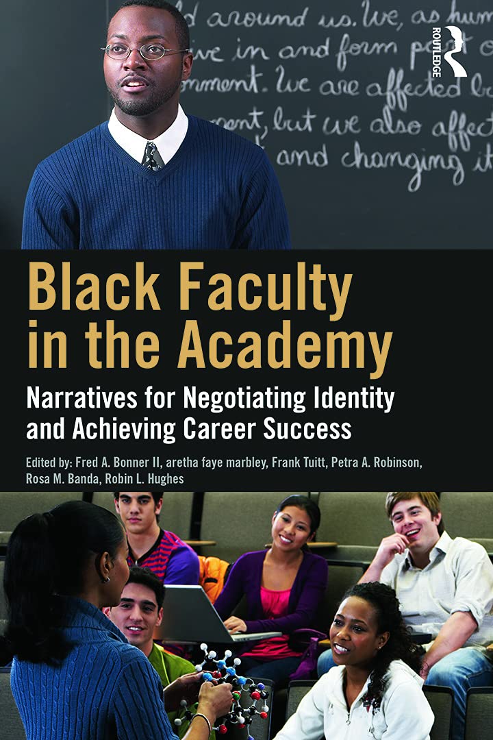 Black Faculty in the Academy: Narratives for Negotiating Identity and Achieving Career Success