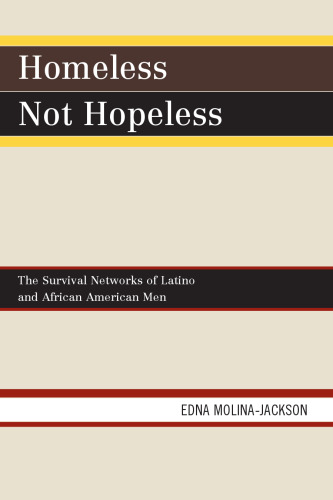 Homeless Not Hopeless: The Survival Networks of Latinos and African American Men