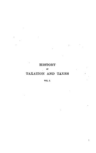 A history of taxation and taxes in England from the earliest times to the year 1885