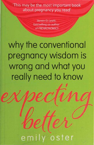 Expecting Better - Why Conventional Pregnancy Wisdom Is Wrong-and What You Really Need to Know.pdf