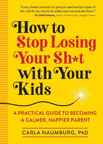 How to Stop Losing Your Sh#t with Your Kids - Practical Guide to Becoming Calmer, Happier Parent