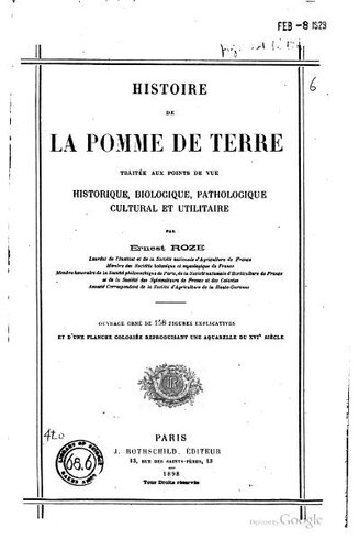 Histoire de la pomme de terre : traitée aux points de vue historique ... Histoire de la pomme de terre : traitée aux points de vue historique, biologique, pathologique, cultural et utilitaire