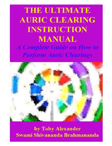 The ultimate auric clearing instruction manual. A complete guide