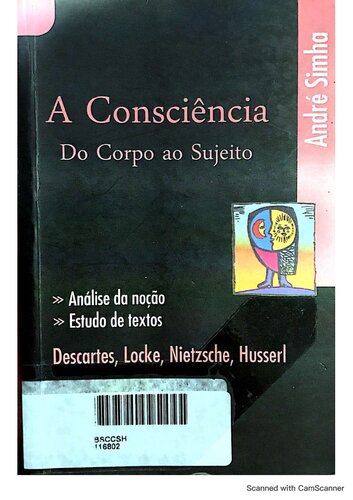 A consciência do corpo ao sujeito: Análise da noção, estudo de textos: Descartes, Locke, Nietzsche, Husserl