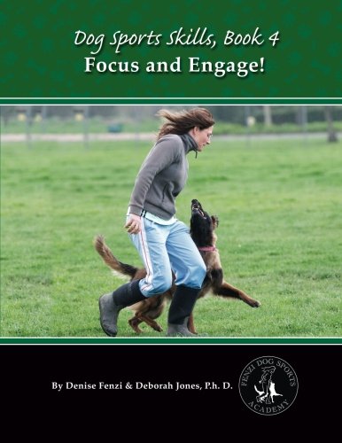 Dog Sports Skills, Book 4: Focus and Engage!