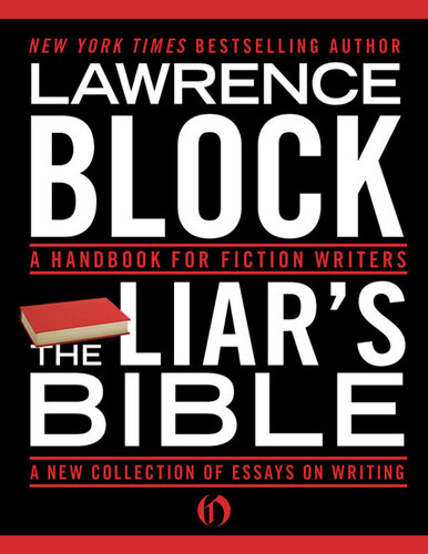 The Liar's Bible: A Handbook for Fiction Writers - A New Collection of Essays on Writing